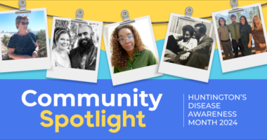 Five photos showing people affected by Huntington's disease, who are sharing their real-life stories during Huntington's Disease Awareness Month, are hung with clips on a string above the words 'Community Spotlight.'